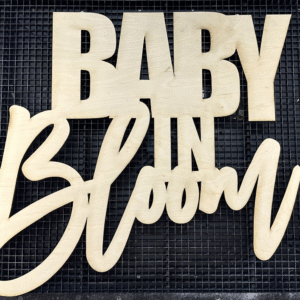 Baby In Bloom Wood Sign